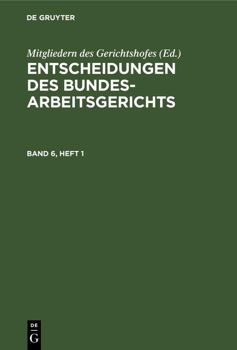 Entscheidungen des Bundesarbeitsgerichts. Band 6 Heft 1