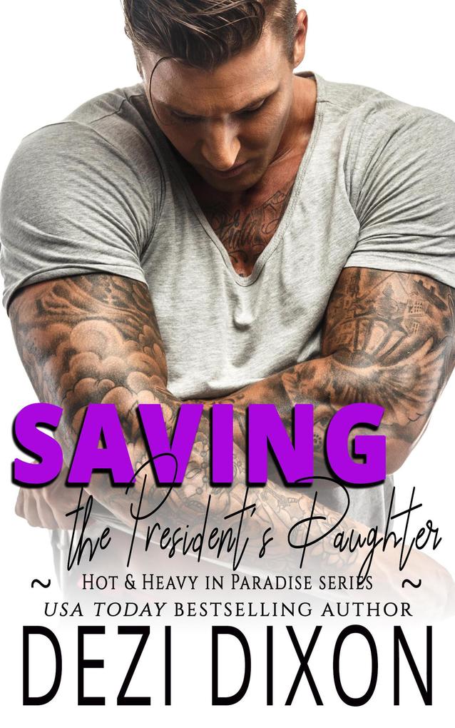 Saving the President‘s Daughter (Hot & Heavy in Paradise #21)