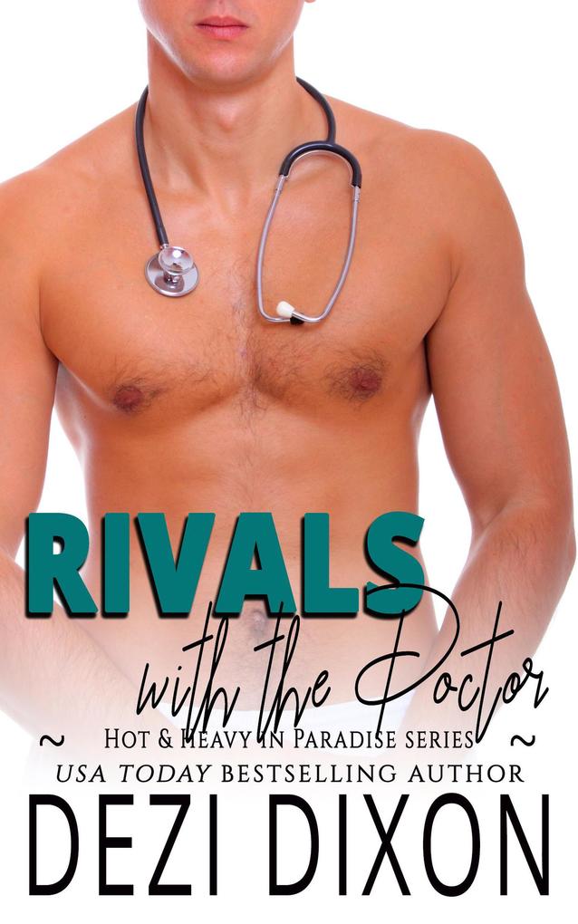 Rivals with the Doctor (Hot & Heavy in Paradise #16)