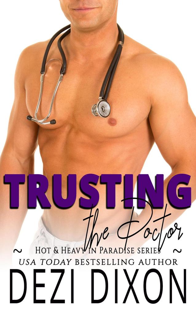 Trusting the Doctor (Hot & Heavy in Paradise #19)