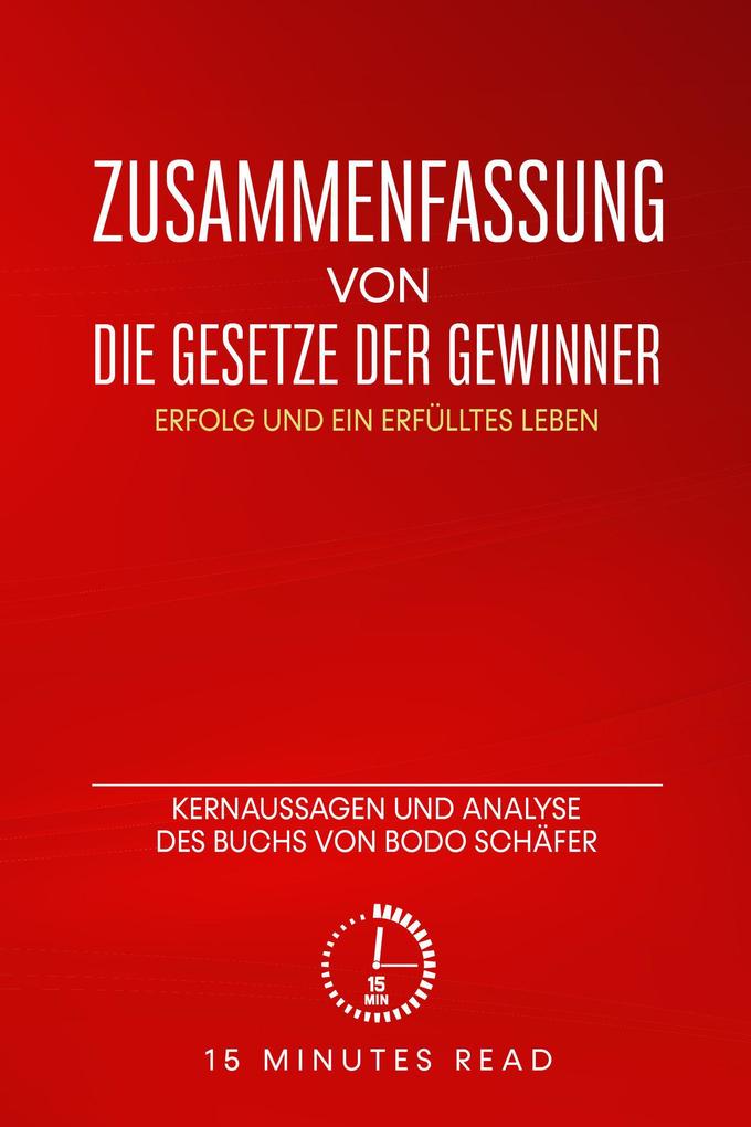 Zusammenfassung von Die Gesetze der Gewinner: Erfolg und ein erfülltes Leben: Kernaussagen und Analyse des Buchs von Bodo Schäfer