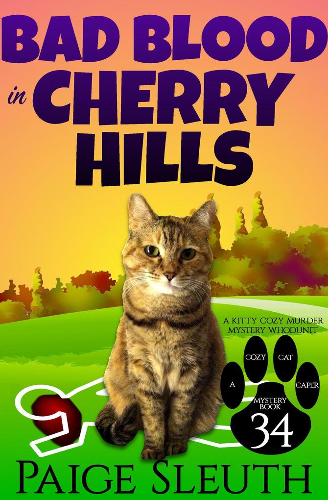 Bad Blood in Cherry Hills: A Kitty Cozy Murder Mystery Whodunit (Cozy Cat Caper Mystery #34)