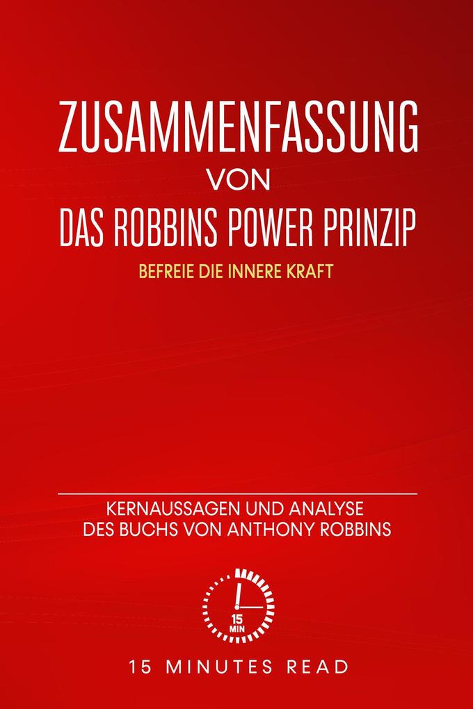 Zusammenfassung von Das Robbins Power Prinzip: Befreie die innere Kraft: Kernaussagen und Analyse des Buchs von Anthony Robbins