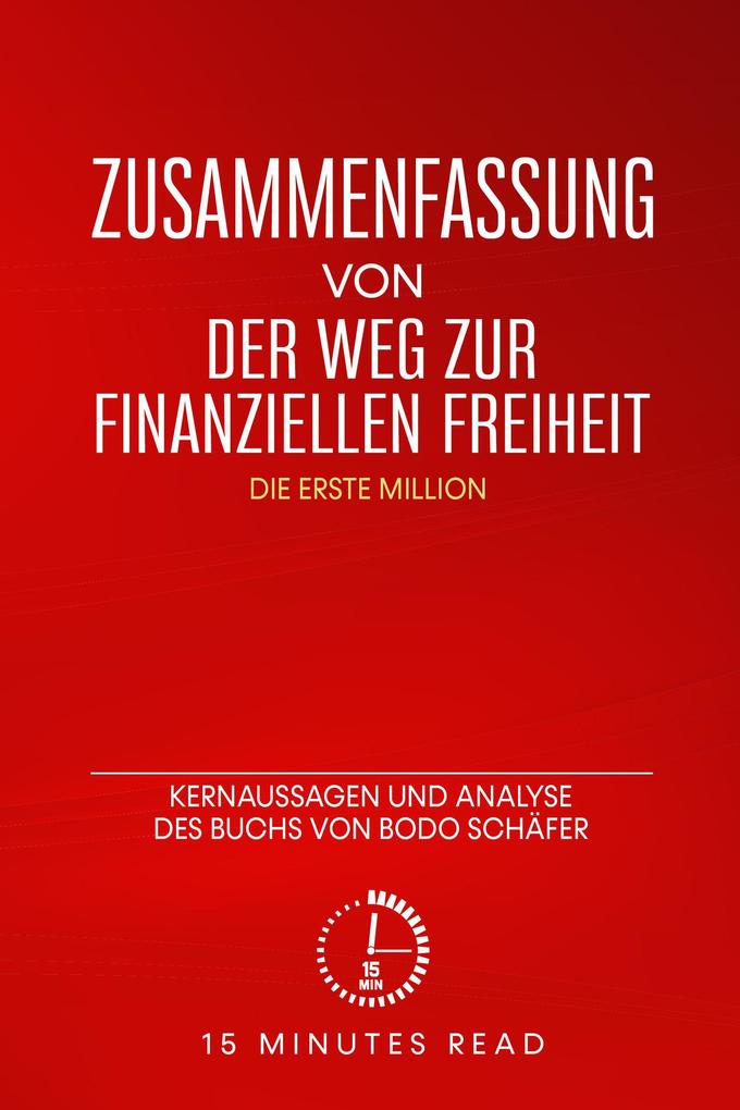 Zusammenfassung von Der Weg zur finanziellen Freiheit: Kernaussagen und Analyse des Buchs von Bodo Schäfer