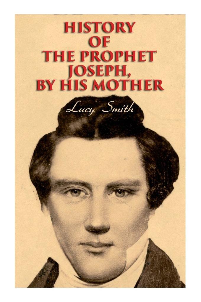 History of the Prophet Joseph by His Mother
