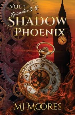Shadow Phoenix: Volume 1 Episodes 5-8: A YA Steampunk Vigilante Superhero Serial