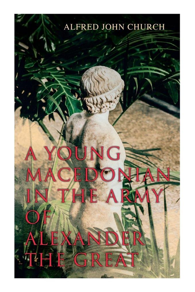 A Young Macedonian in the Army of Alexander the Great
