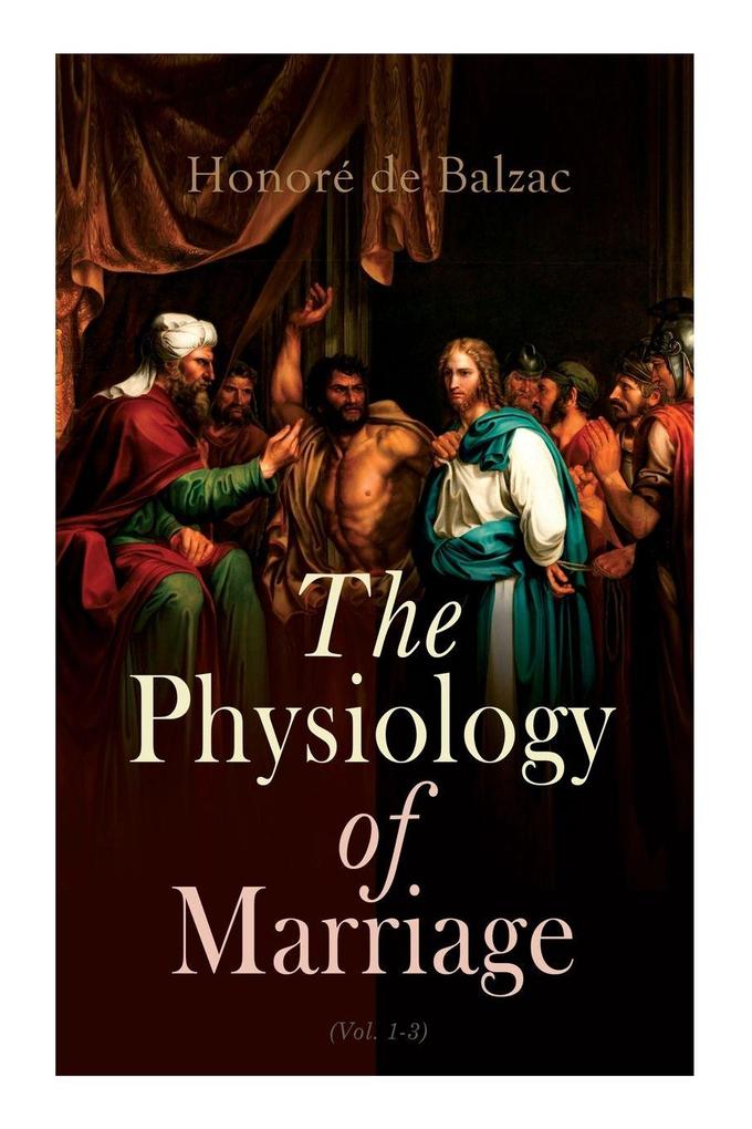 The Physiology of Marriage (Vol. 1-3)