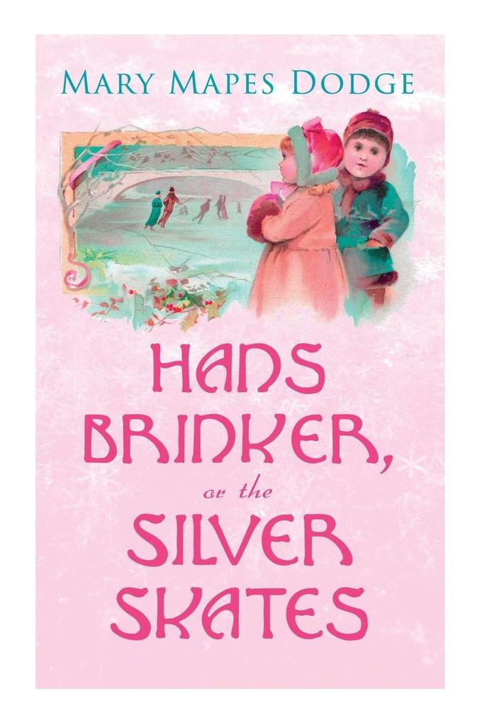 Hans Brinker or The Silver Skates