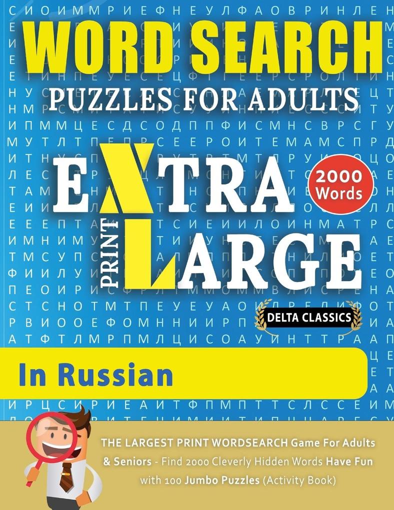 WORD SEARCH PUZZLES EXTRA LARGE PRINT FOR ADULTS IN RUSSIAN - Delta Classics - The LARGEST PRINT WordSearch Game for Adults And Seniors - Find 2000 Cleverly Hidden Words - Have Fun with 100 Jumbo Puzzles (Activity Book)