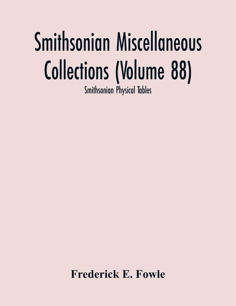 Smithsonian Miscellaneous Collections (Volume 88)