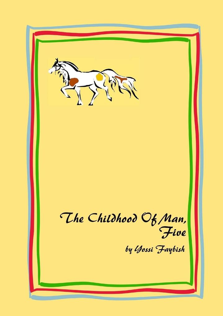 The Childhood Of Man Five