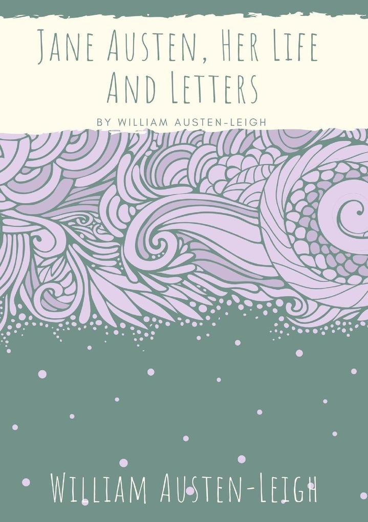 Jane Austen Her Life And Letters