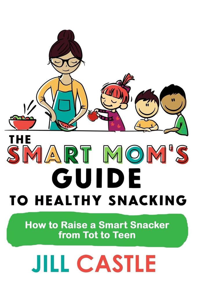 The Smart Mom's Guide to Healthy Snacking