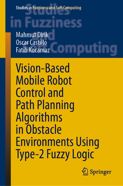 Vision-Based Mobile Robot Control and Path Planning Algorithms in Obstacle Environments Using Type-2 Fuzzy Logic