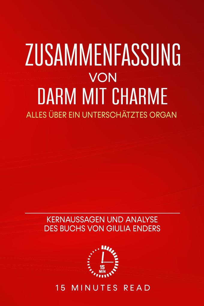 Zusammenfassung: Darm mit Charme: Alles über ein unterschätztes Organ: Kernaussagen und Analyse des Buchs von Giulia Enders