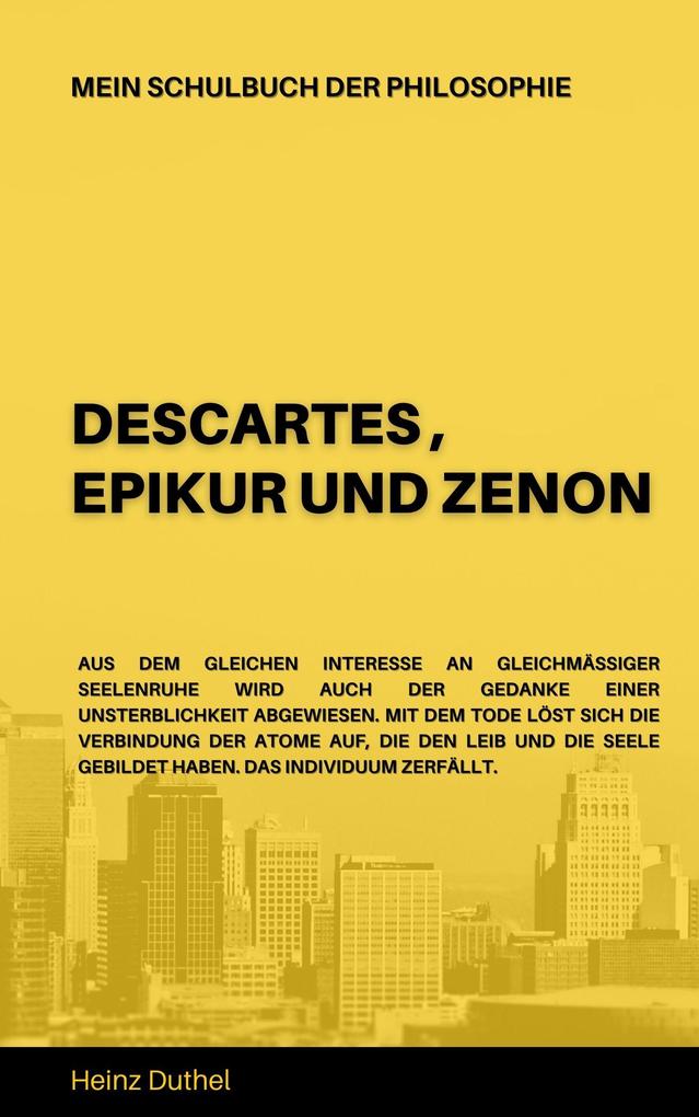 Mein Schulbuch der Philosophie DESCARTES EPIKUR UND ZENON