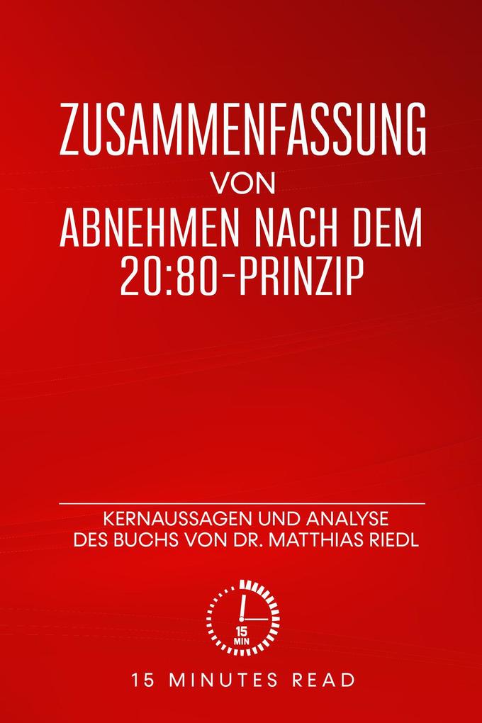 Zusammenfassung von Abnehmen nach dem 20:80-Prinzip: Kernaussagen und Analyse des Buchs von Dr. Matthias Riedl