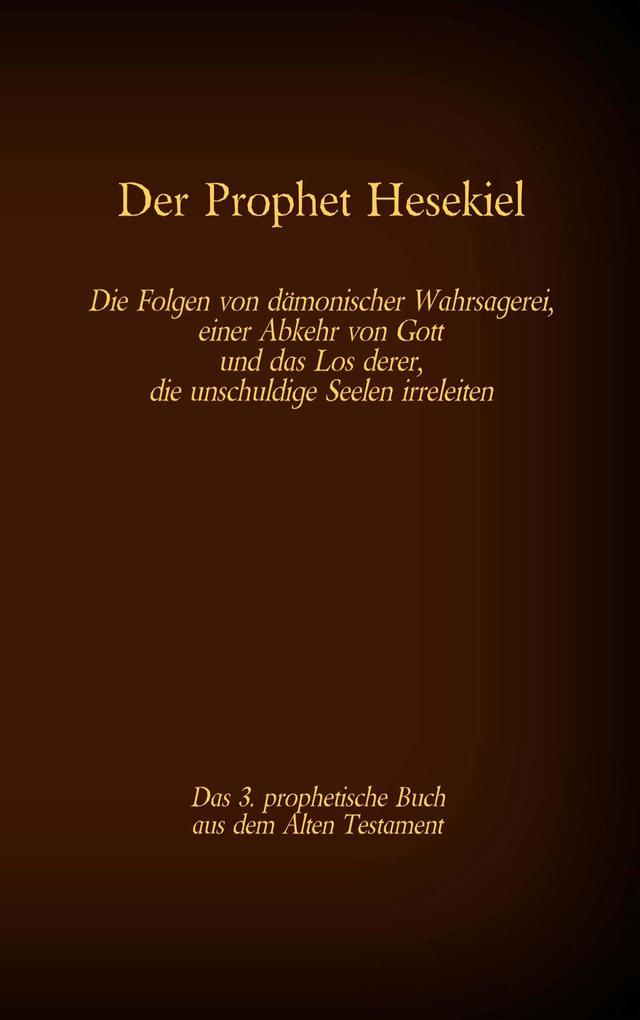 Der Prophet Hesekiel das 3. prophetische Buch aus dem Alten Testament der BIbel