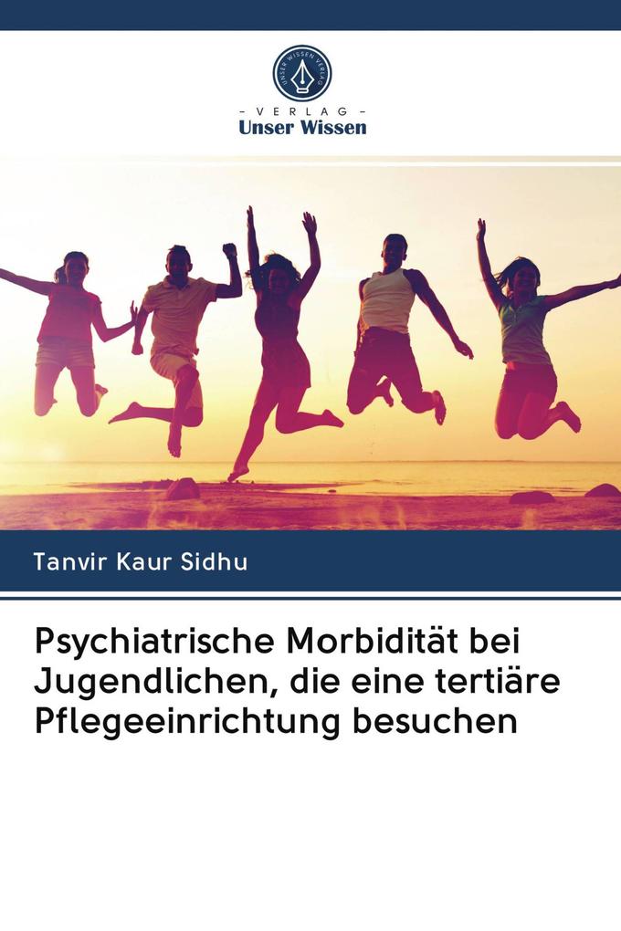 Psychiatrische Morbidität bei Jugendlichen die eine tertiäre Pflegeeinrichtung besuchen