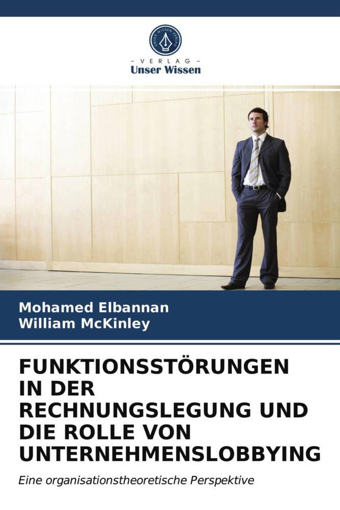FUNKTIONSSTÖRUNGEN IN DER RECHNUNGSLEGUNG UND DIE ROLLE VON UNTERNEHMENSLOBBYING