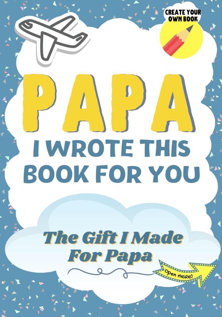 Papa I Wrote This Book For You