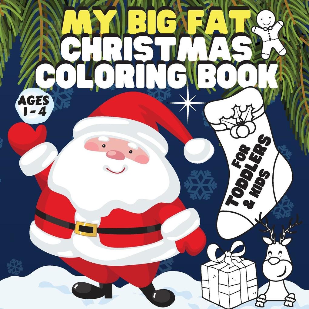 My Big Fat Christmas Coloring Book. For Toddlers / Kids.