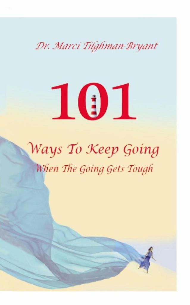 101 Ways to Keep Going When the Going Gets Tough!