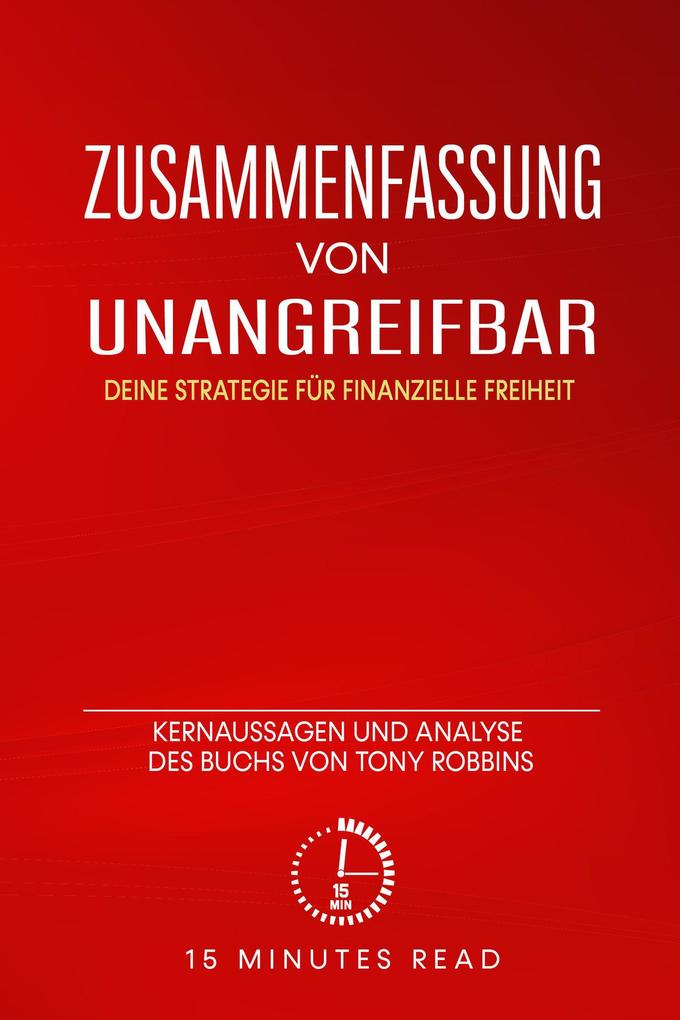 Zusammenfassung: Unangreifbar - Deine Strategie für finanzielle Freiheit: Kernaussagen und Analyse des Buchs von Tony Robbins