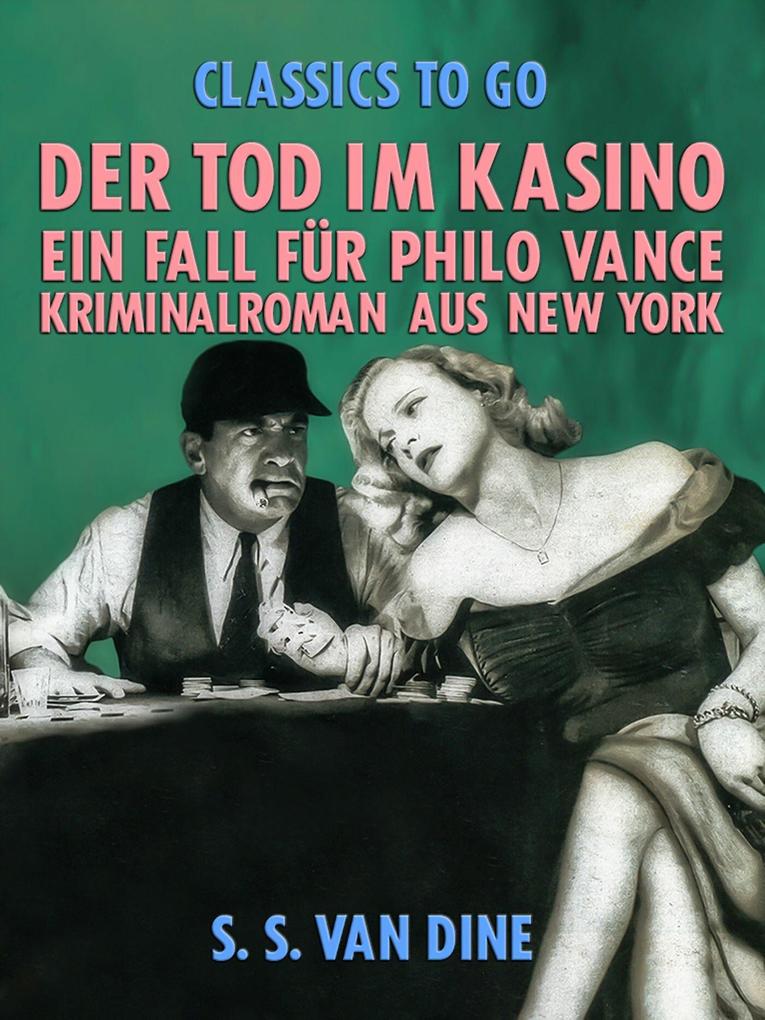 Der Tod im Kasino: Ein Fall für Philo Vance. Kriminalroman aus New York.