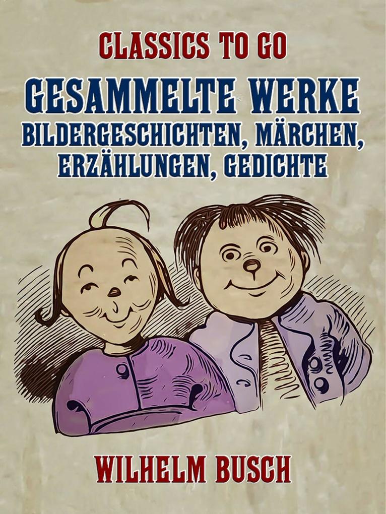 Gesammelte Werke - Bildergeschichten Märchen Erzählungen Gedichte