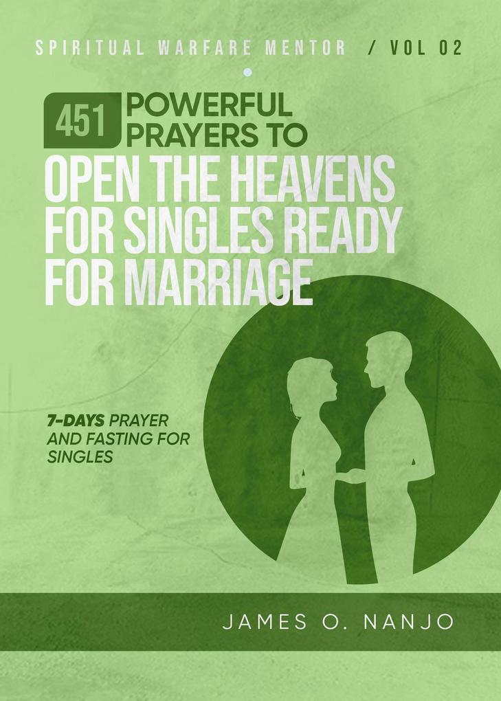 451 Powerful Prayers to Open the Heavens for Singles Ready for Marriage (Spiritual Warfare Mentor #2)