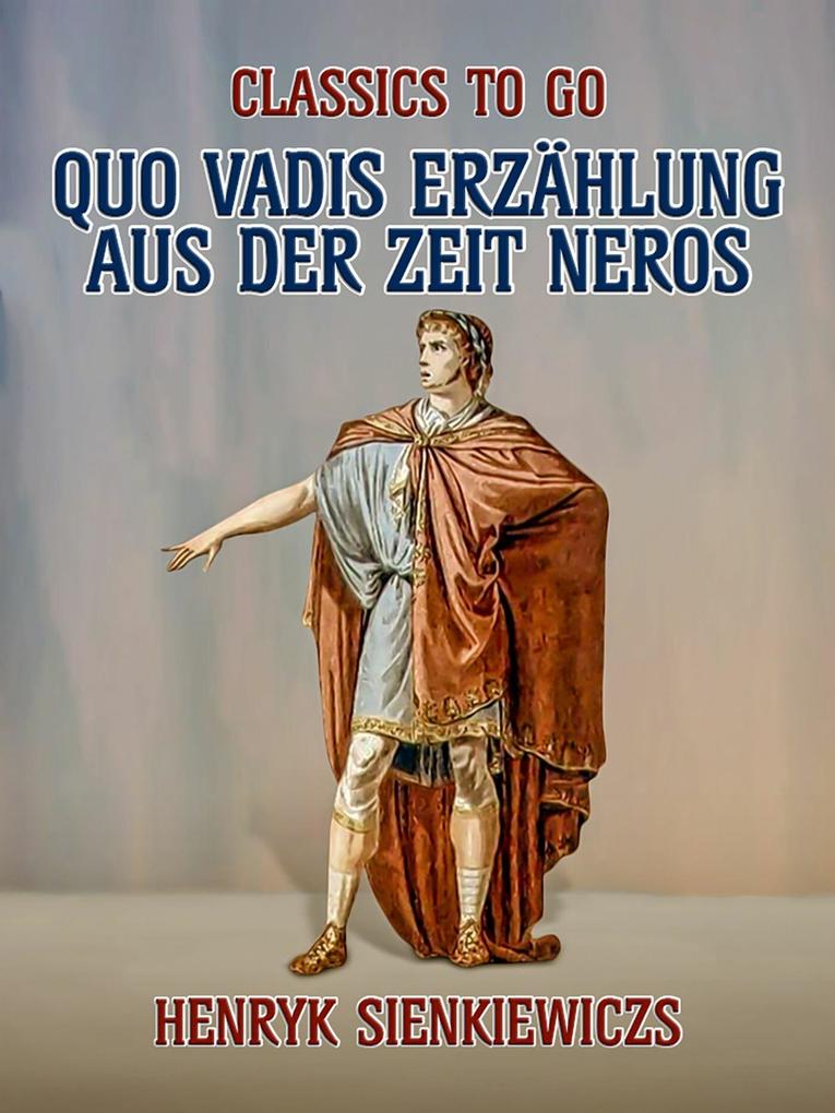 Quo vadis? Erzählung aus der Zeit Neros