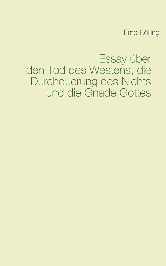 Essay über den Tod des Westens die Durchquerung des Nichts und die Gnade Gottes