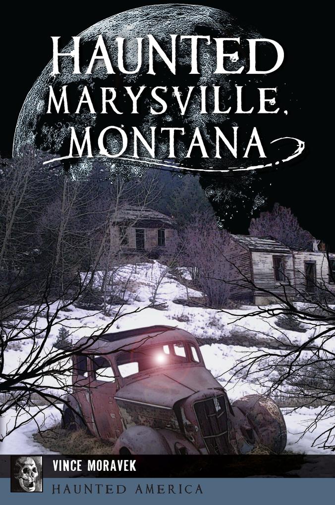 Haunted Marysville Montana