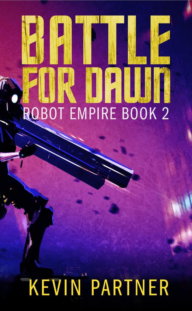 Battle for Dawn (Robot Empire #2)