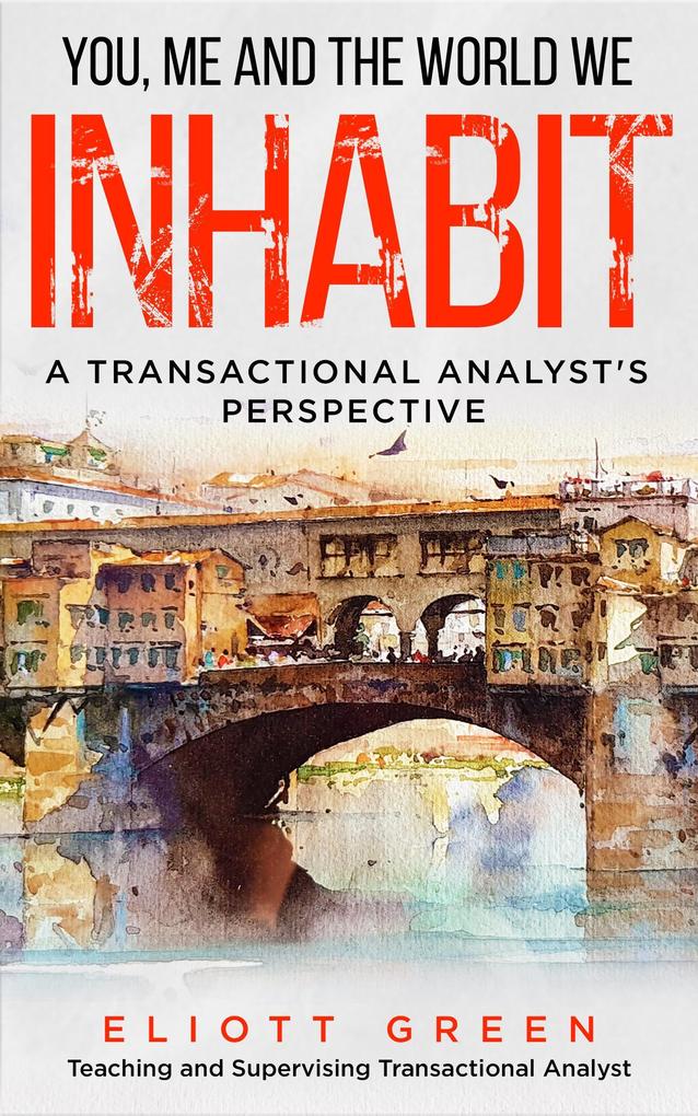  And The World We Inhabit: A Transactional Analyst‘s Perspective
