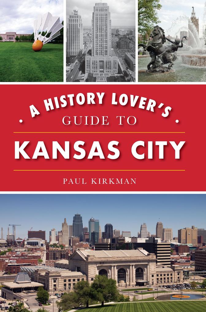 History Lover‘s Guide to Kansas City
