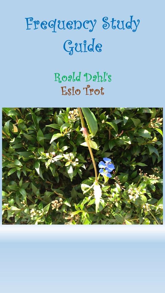 Frequency Study Guide : Roald Dahl‘s Esio Trot
