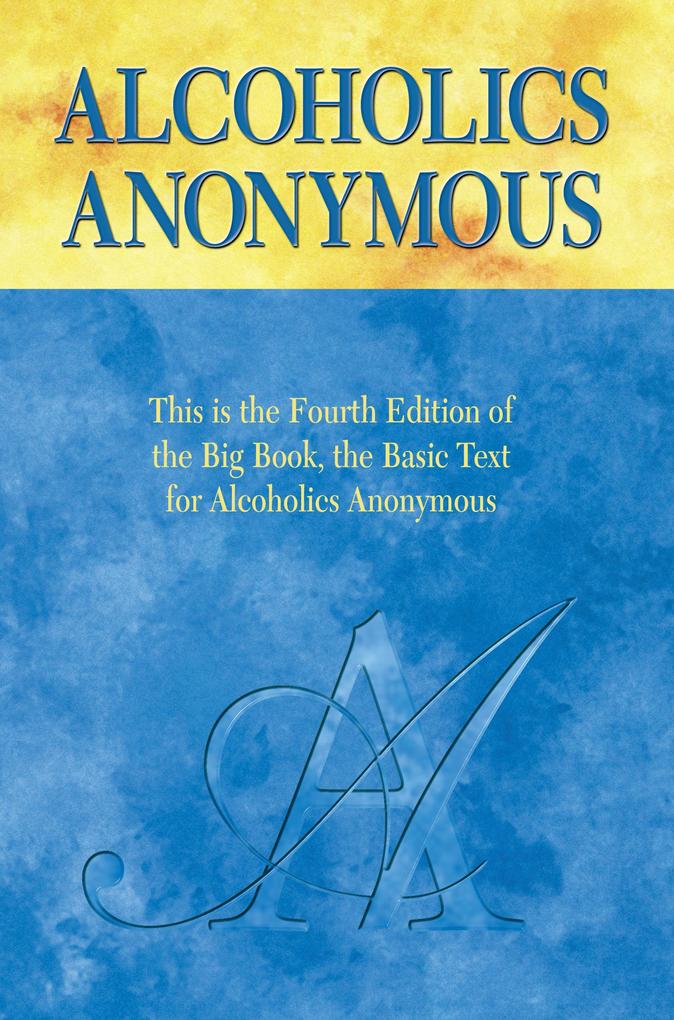 Alcoholics Anonymous World Services Inc. Alcoholics Anonymous Fourth Edition