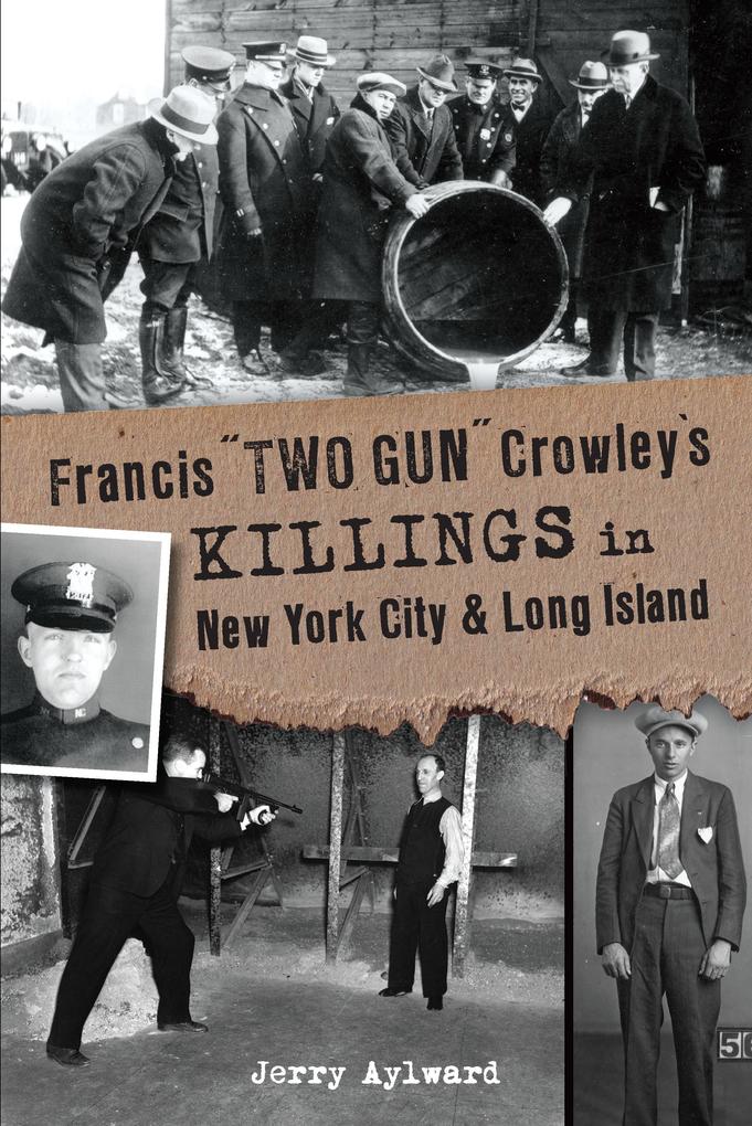 Francis &quote;Two Gun&quote; Crowley‘s Killings in New York City & Long Island