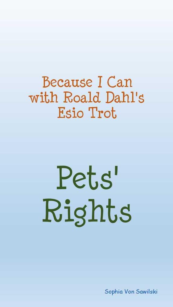 Because I Can with Roald Dahl‘s Esio Trot : Pets‘ Rights