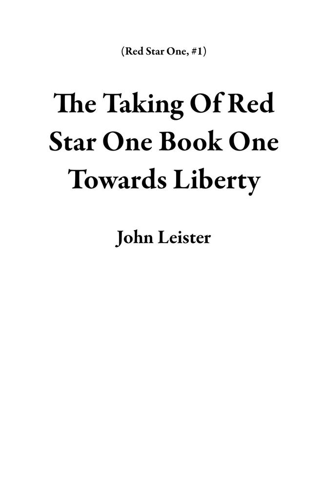 The Taking Of Red Star One Book One Towards Liberty