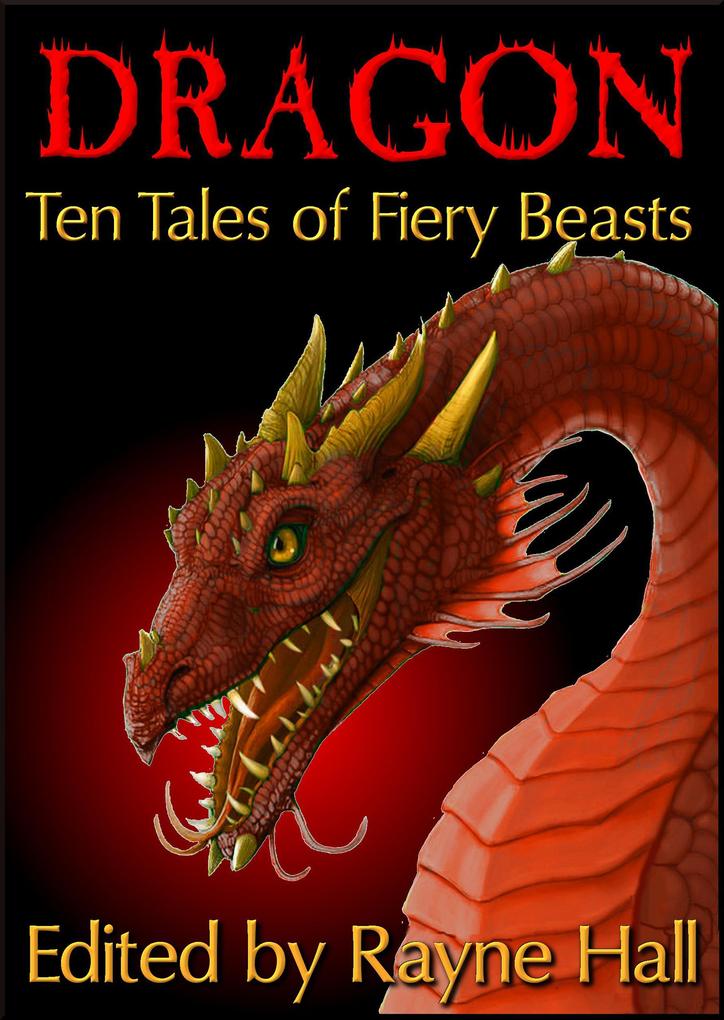 Dragon:Ten Tales of Fiery Beasts (Ten Tales Fantasy & Horror Stories #9)