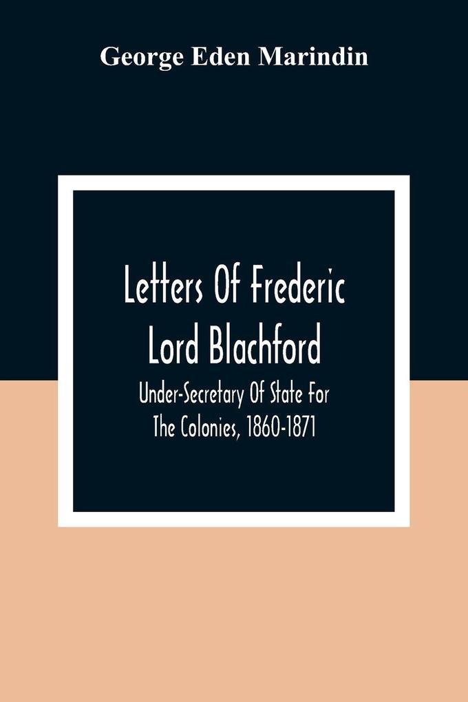 Letters Of Frederic Lord Blachford