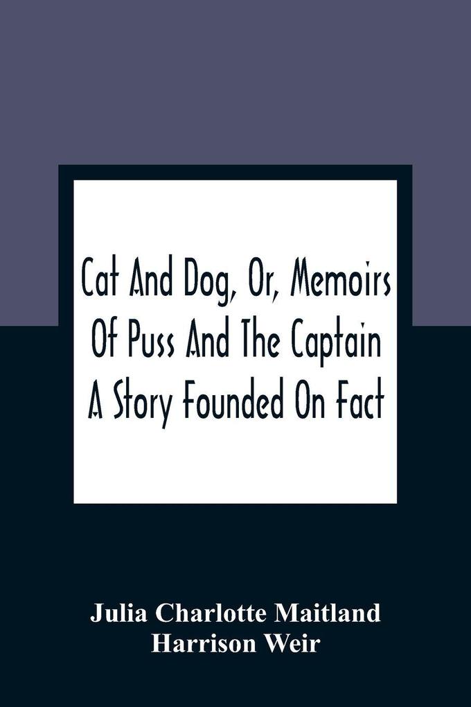 Cat And Dog Or Memoirs Of Puss And The Captain