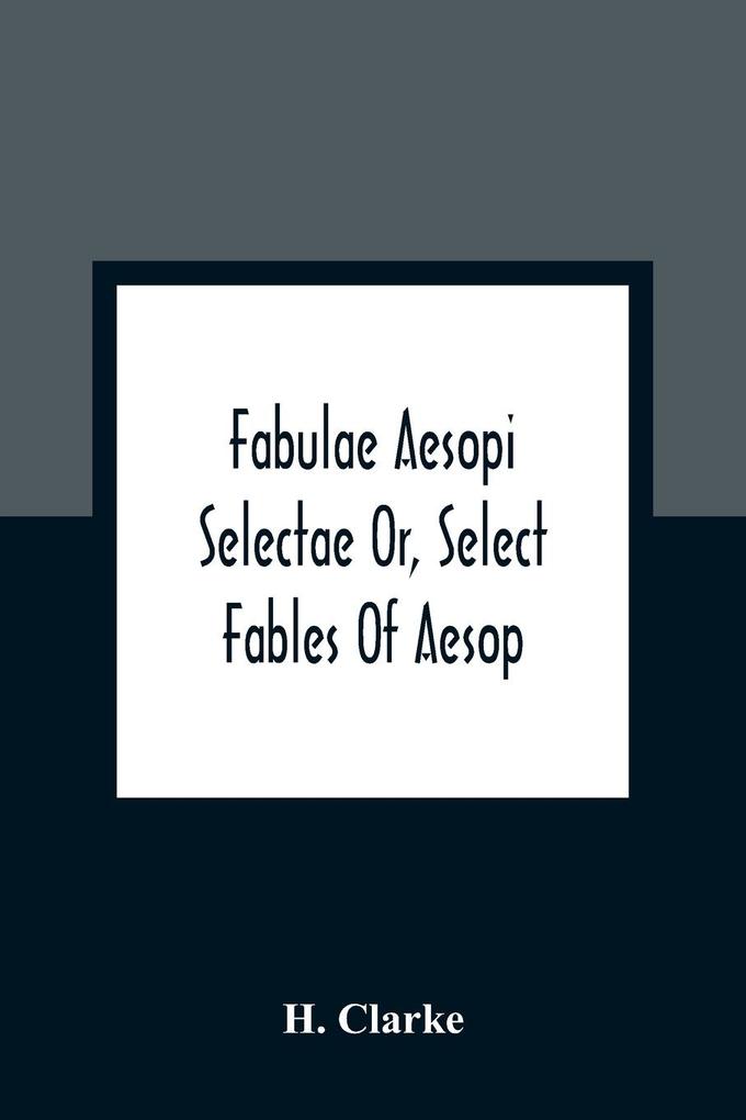 Fabulae Aesopi Selectae Or Select Fables Of Aesop
