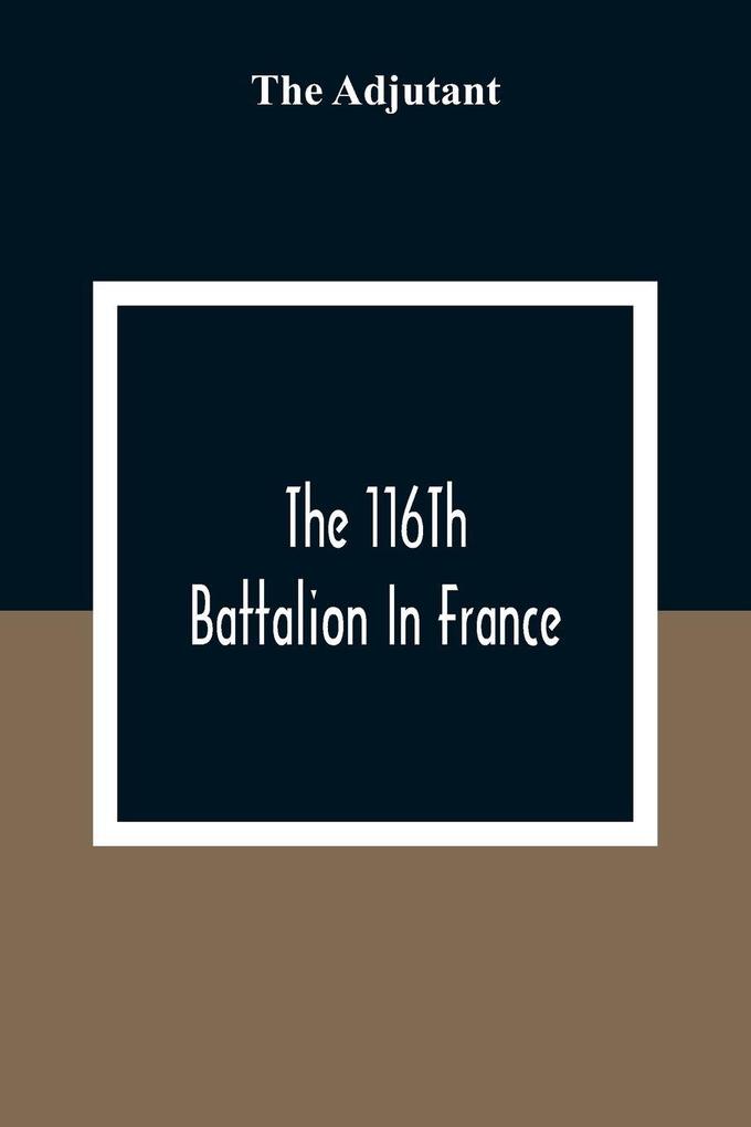 The 116Th Battalion In France