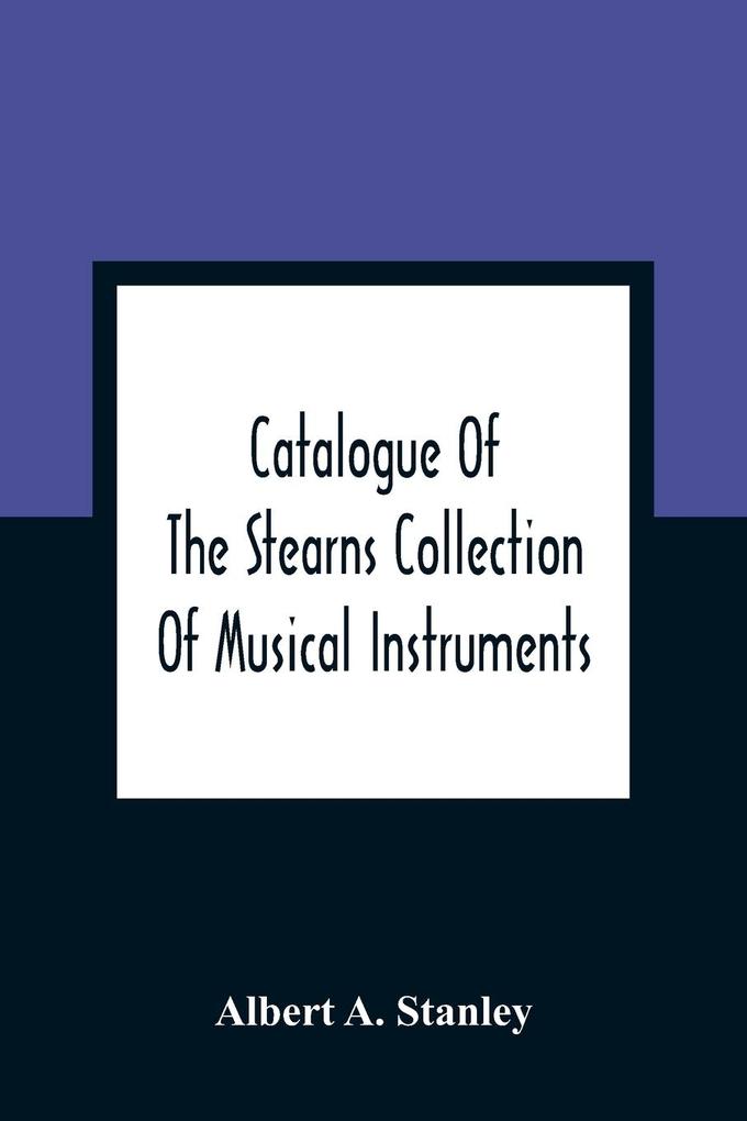 Catalogue Of The Stearns Collection Of Musical Instruments
