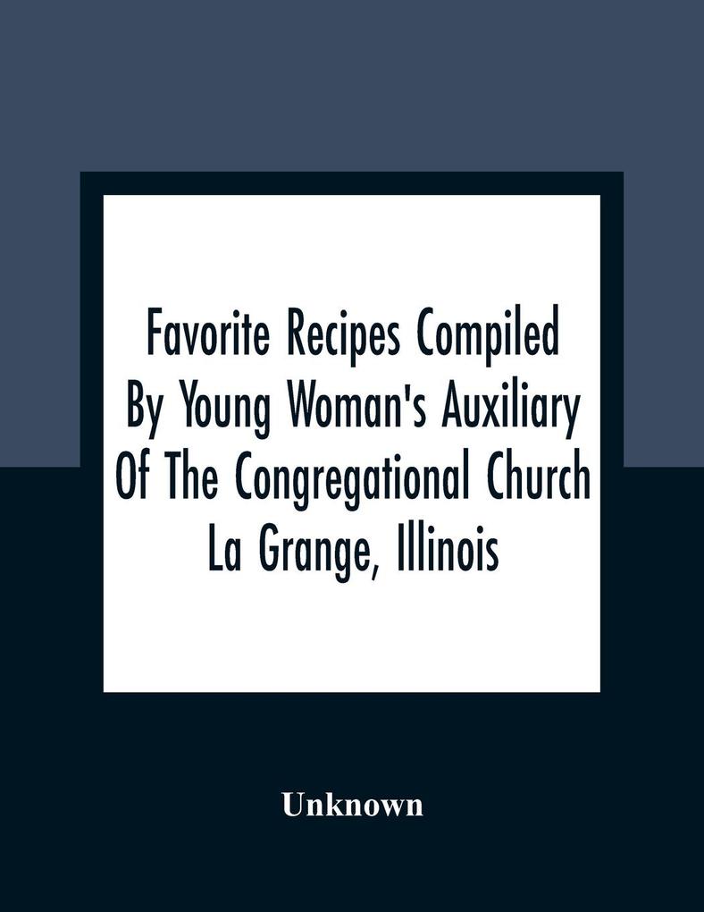 Favorite Recipes Compiled By Young Woman‘S Auxiliary Of The Congregational Church La Grange Illinois